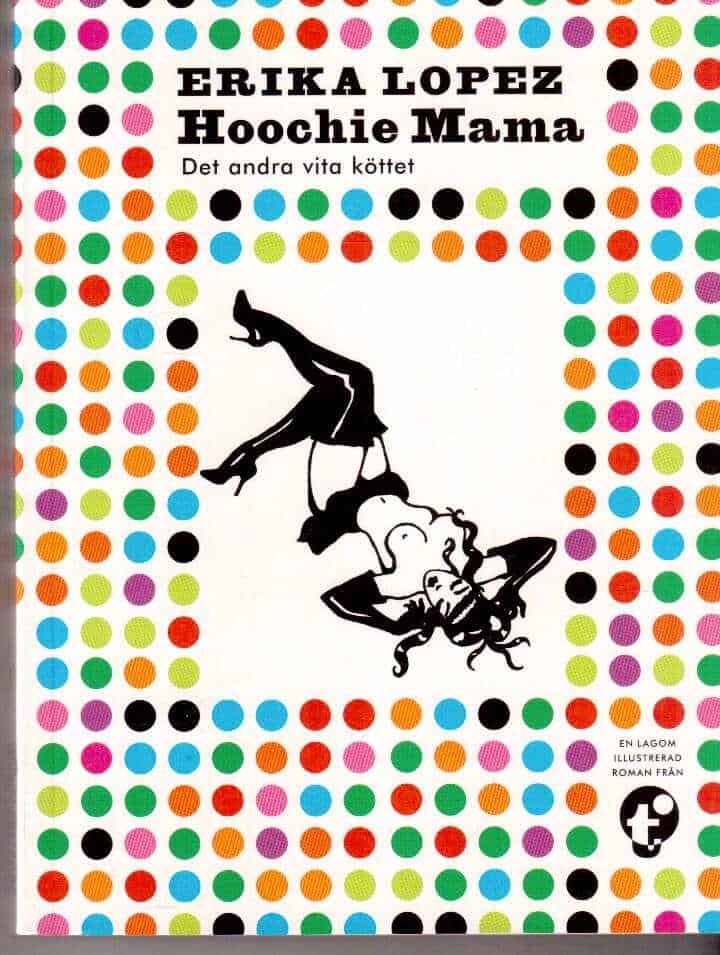 Erika Lopez : Hoochie Mama. Det andra vita köttet