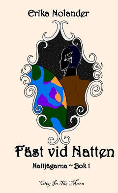 Erika Nolander : Fäst vid Natten