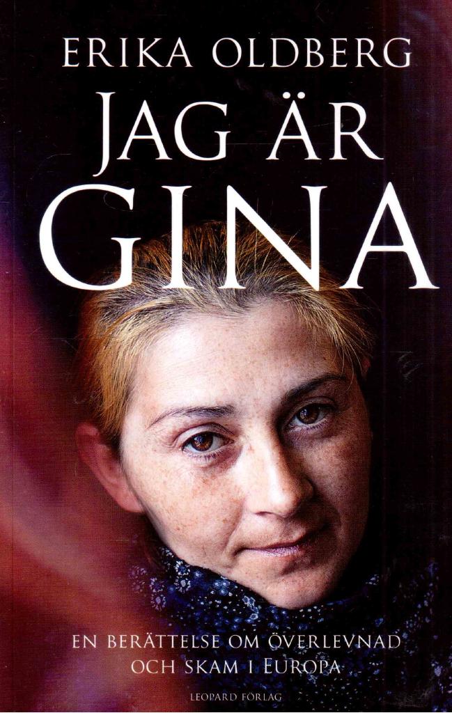 Erika Oldberg : Jag är Gina. En berättelse om överlevnad och skam i Europa