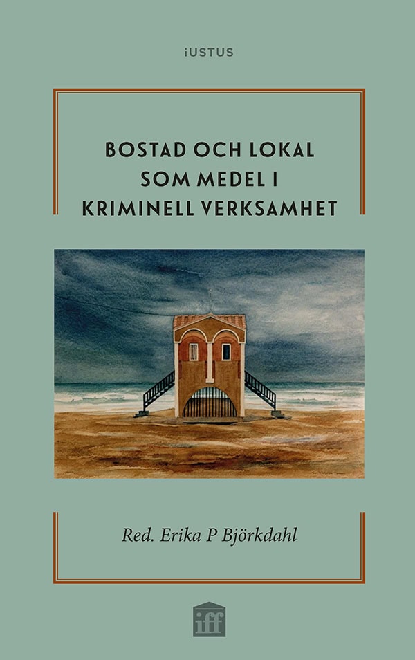 Erika P. Björkdahl : Bostad och lokal som medel i kriminell verksamhet