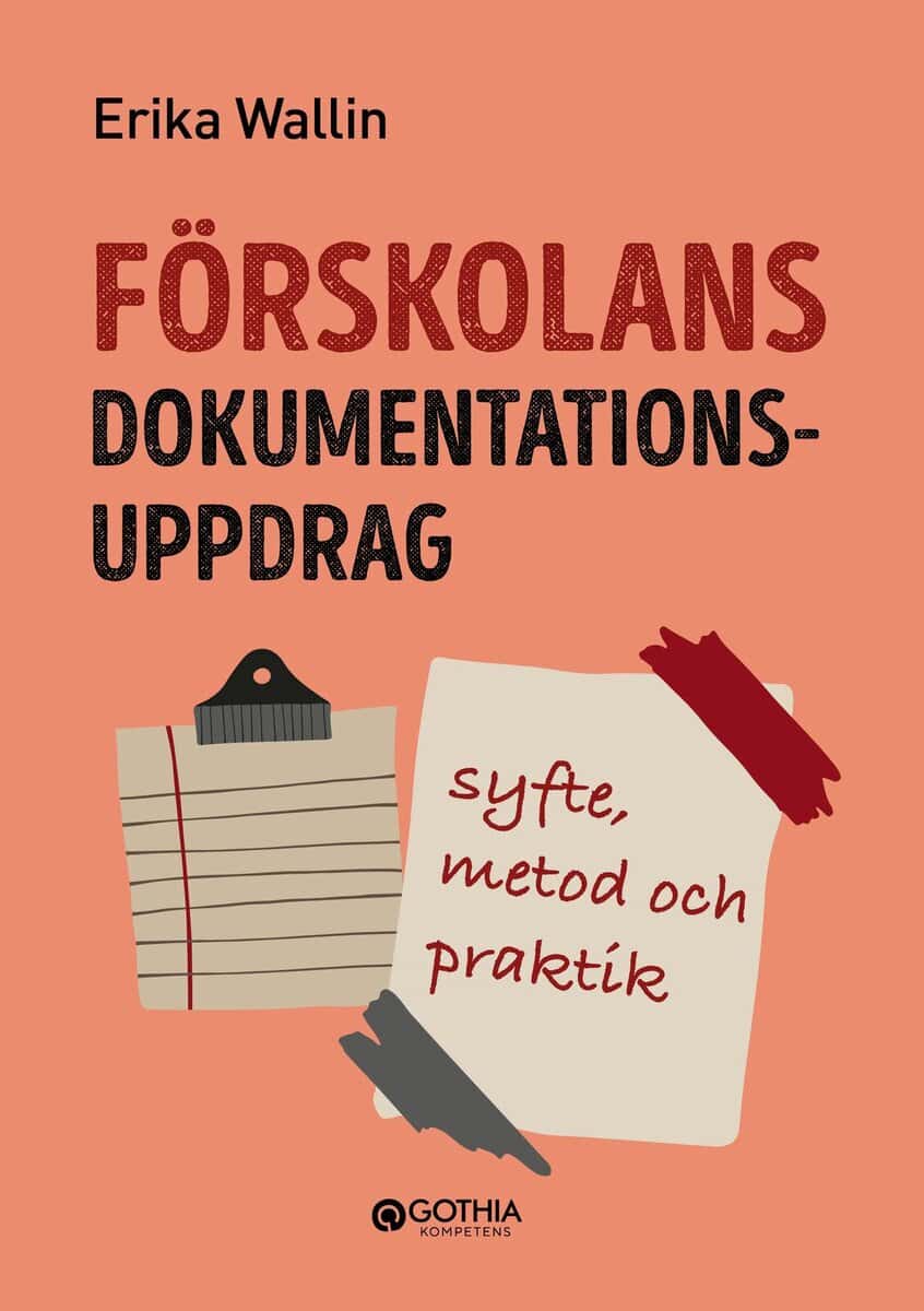 Erika Wallin : Förskolans dokumentationsuppdrag : syfte, metod och praktik
