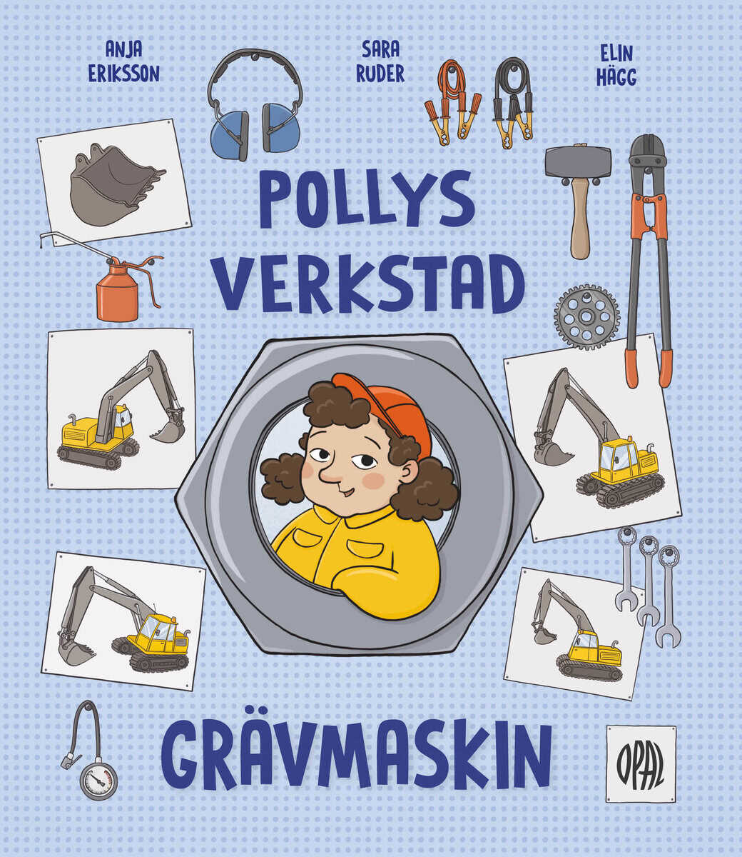 Eriksson, Anja ; Ruder, Sara : Pollys verkstad. Grävmaskin