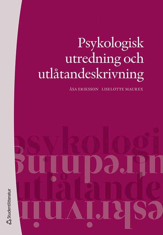 Eriksson, Åsa ; Maurex, Liselotte : Psykologisk utredning och utlåtandeskrivning