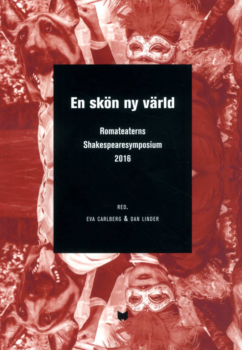 Eriksson, Fredrik ; Grut, Lotta ; Hackman, Julia ; Holmgren, Ola ; Hägglund, Kent ; Marling, Stefan ; Munro, Lucy ; Nordström, Kjell A. ; Potter, Lois ; Rideout, Jo ; Shakespeare, William : En skön ny värld