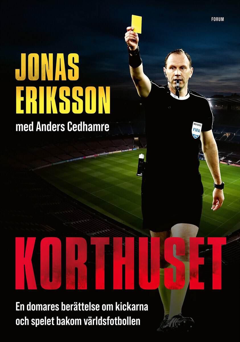 Eriksson, Jonas ; Cedhamre, Anders : Korthuset : en domares berättelse om kickarna och spelet bakom världsfotbollen