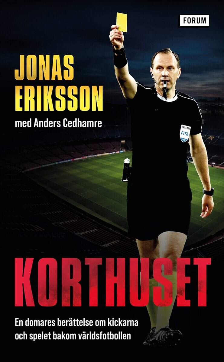 Eriksson, Jonas ; Cedhamre, Anders : Korthuset : en domares berättelse om kickarna och spelet bakom världsfotbollen
