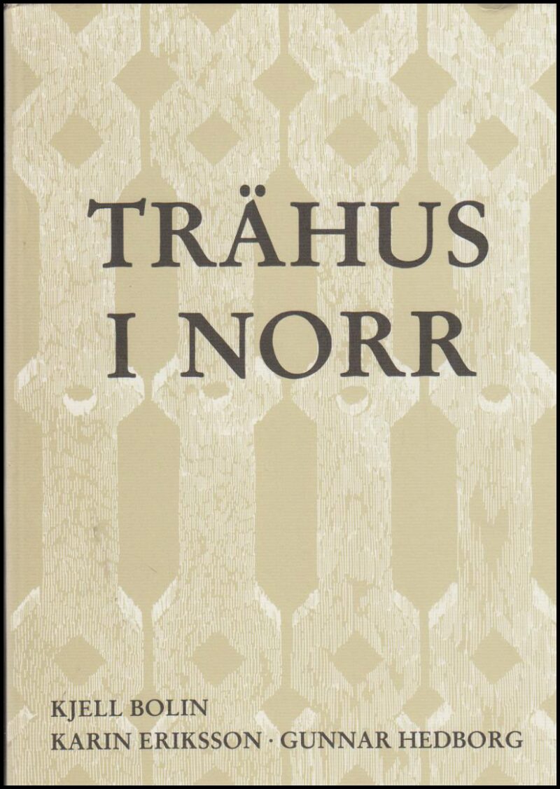 Eriksson, Karin ; Hedborg, Gunnar : Trähus i norr