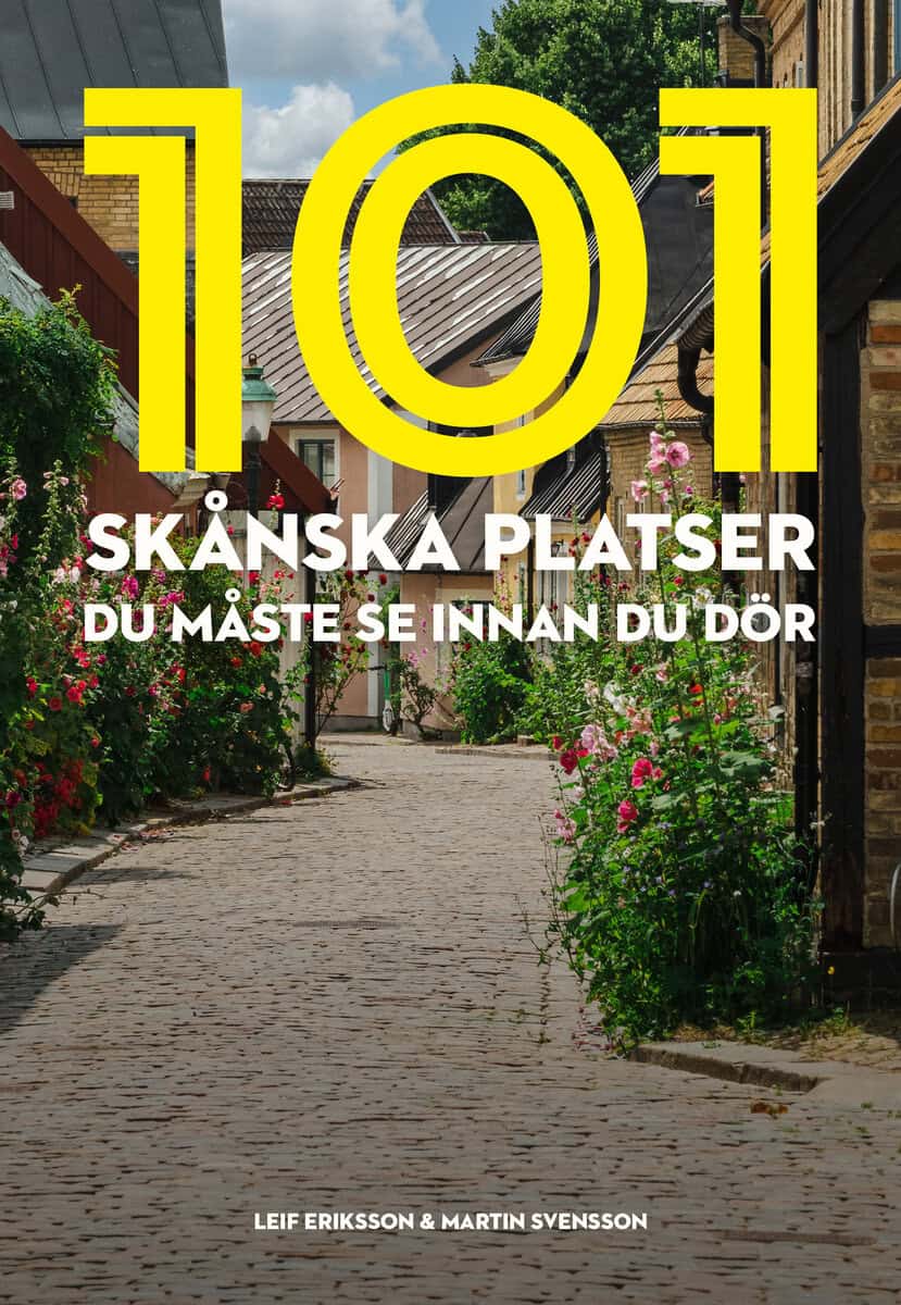 Eriksson, Leif ; Svensson, Martin : 101 skånska platser du måste se innan du dör