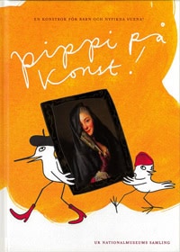 Eriksson, Lena ; Sjödin Landon, Helena ; Borgegård Älgå, Sara ; Kateb, Alexander : Pippi på konst! : en konstbok för barn och nyfikna vuxna!
