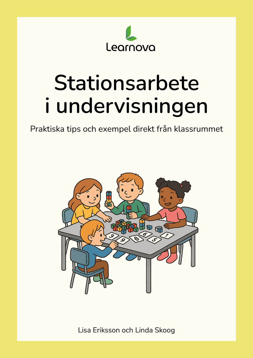 Eriksson, Lisa ; Skoog, Linda : Stationsarbete i undervisningen - Praktiska tips och exempel direkt från klassrummet