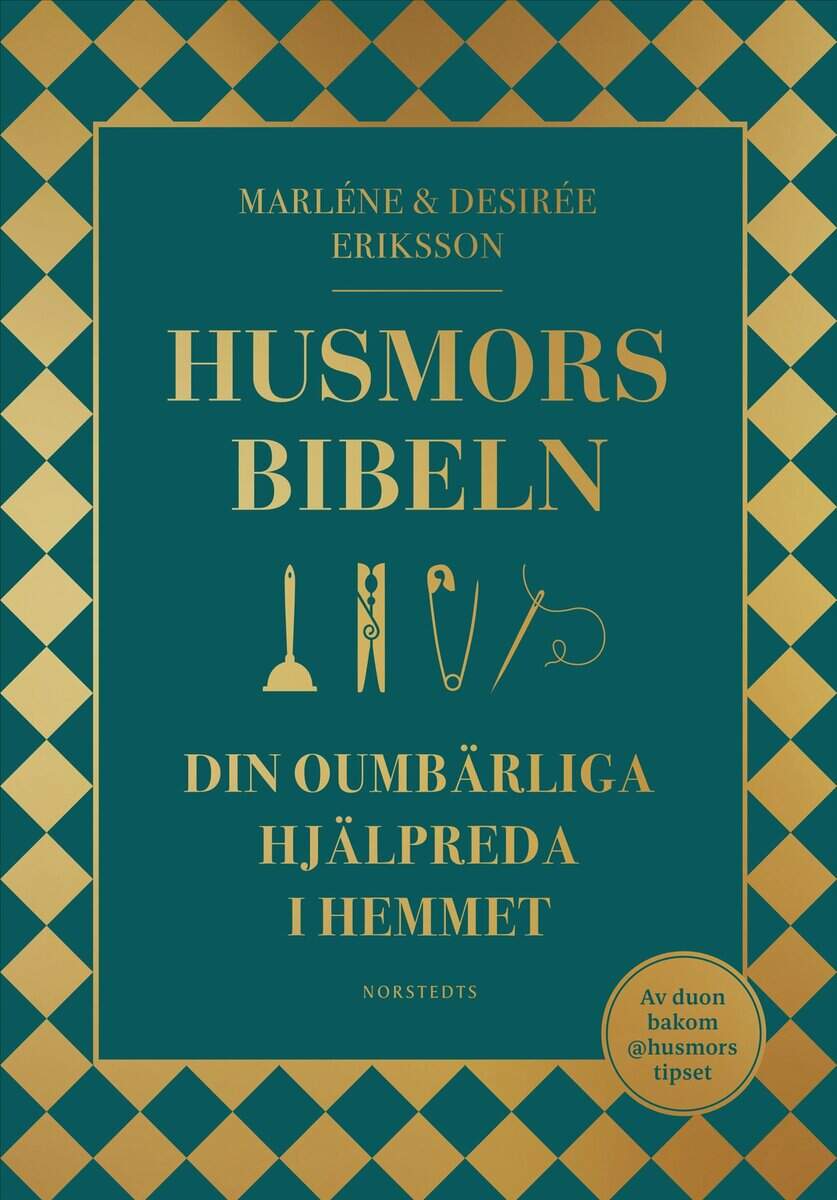 Eriksson, Marléne ; Eriksson, Desirée : Husmorsbibeln : din oumbärliga hjälpreda i hemmet