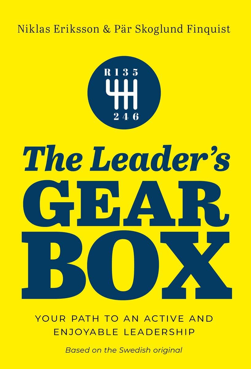 Eriksson, Niklas ; Skoglund Finquist, Pär : The leader's gearbox