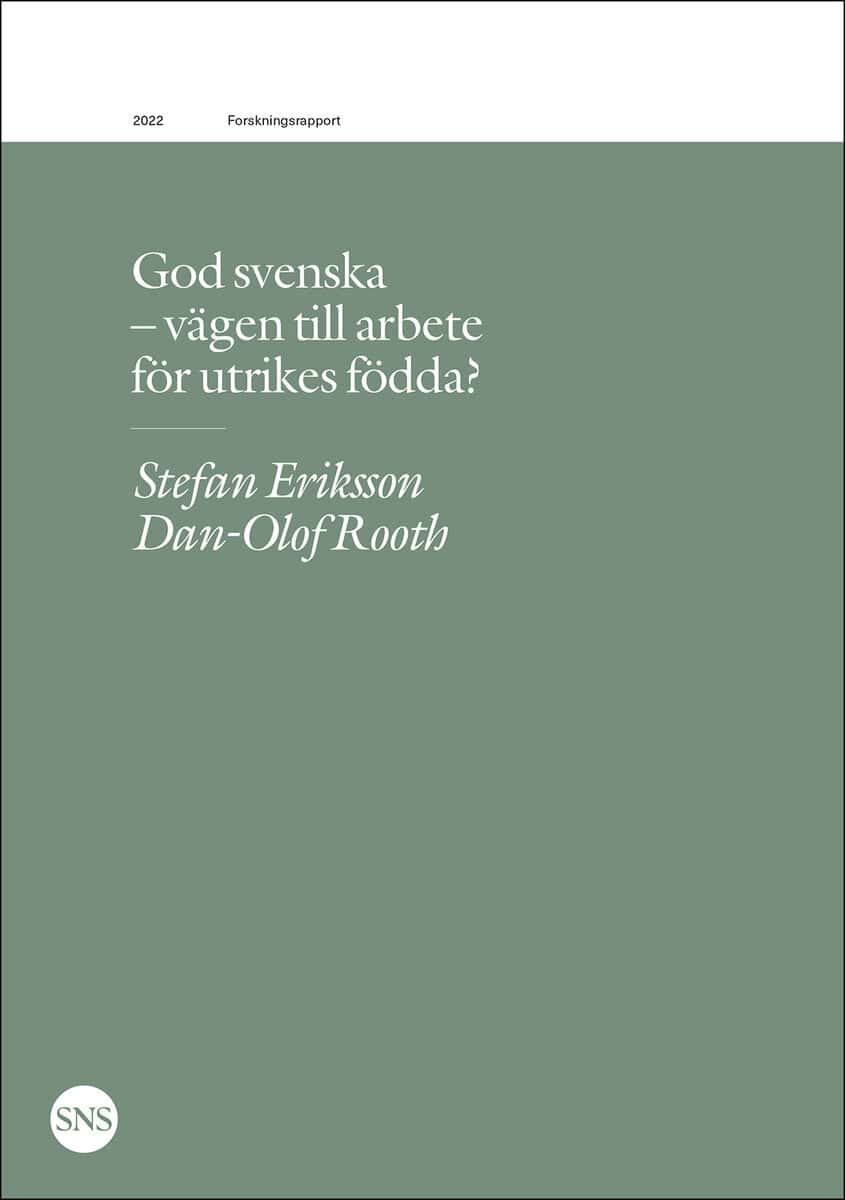 Eriksson, Stefan ; Rooth, Dan-Olof : God svenska : vägen till arbete för utrikes födda?