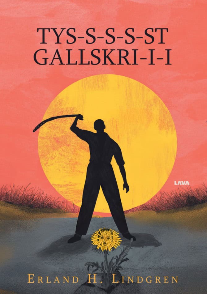 Erland H Lindgren : TYS-S-S-S-ST GALLSKRI-I-I