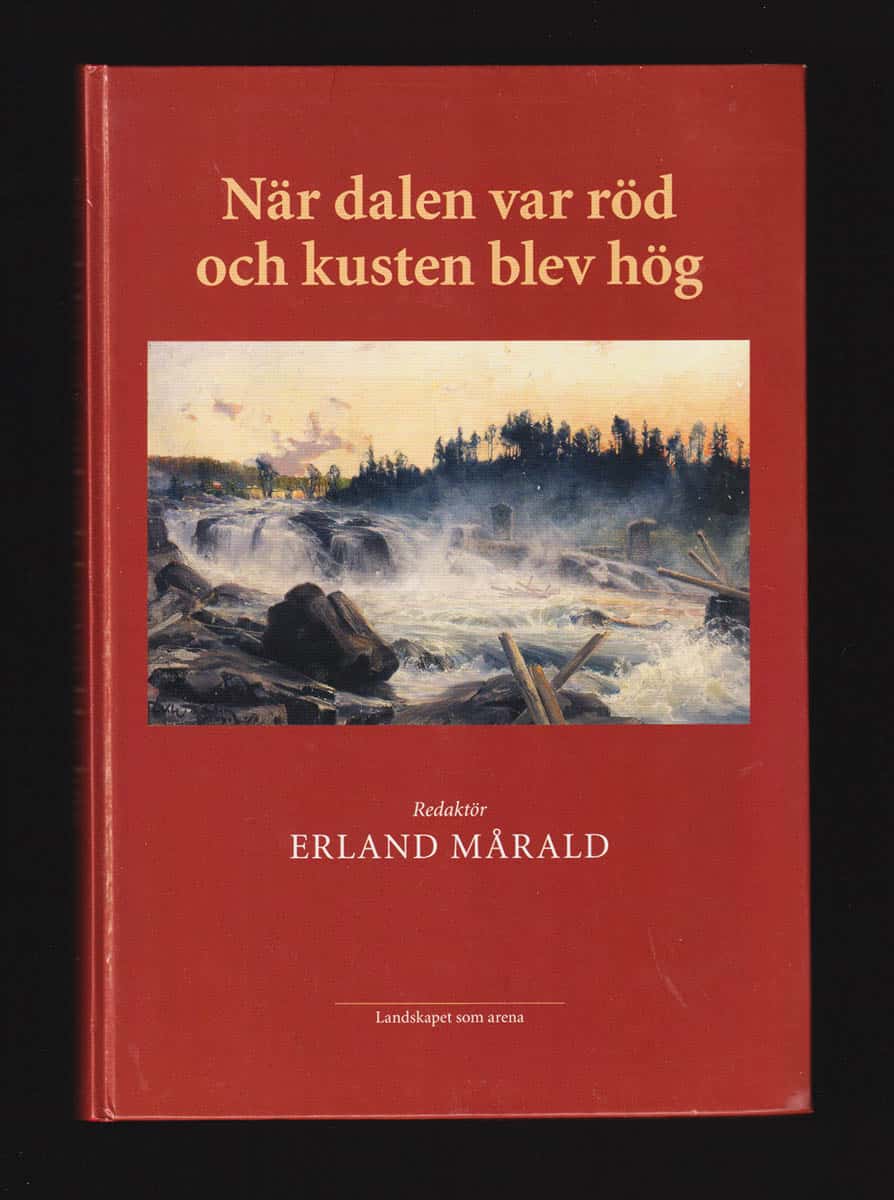 Erland Mårald : När dalen var röd och kusten blev hög