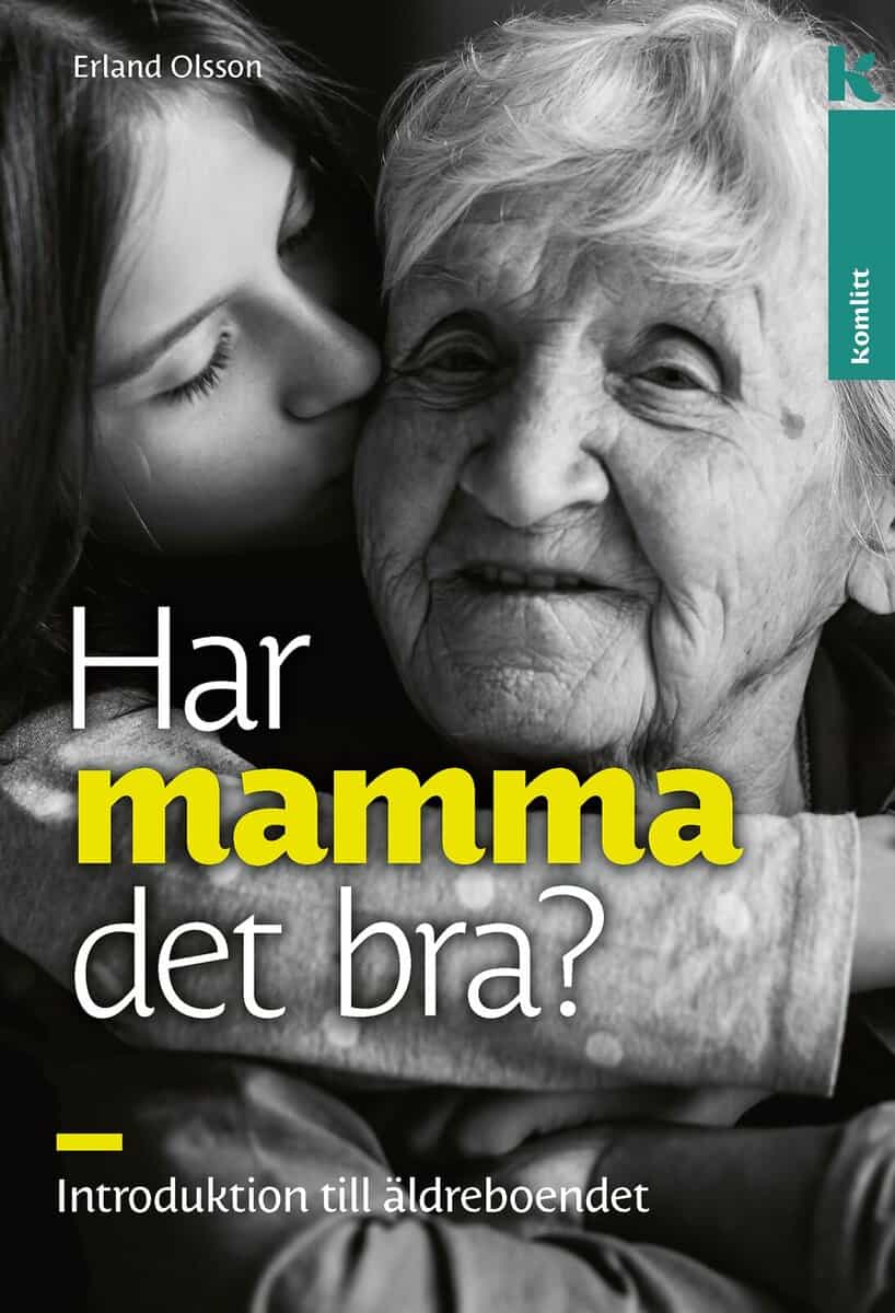 Erland Olsson : Har mamma det bra? : Introduktion till äldreboendet