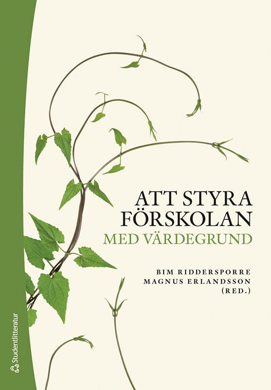Erlandsson, Magnus ; Riddersporre, Bim ; Isufi, Gezim ; Stier, Jonas ; Cinthio, Hanna ; Jonasson, Magnus ; Eckeskog, Linn : Att styra förskolan med värdegrund