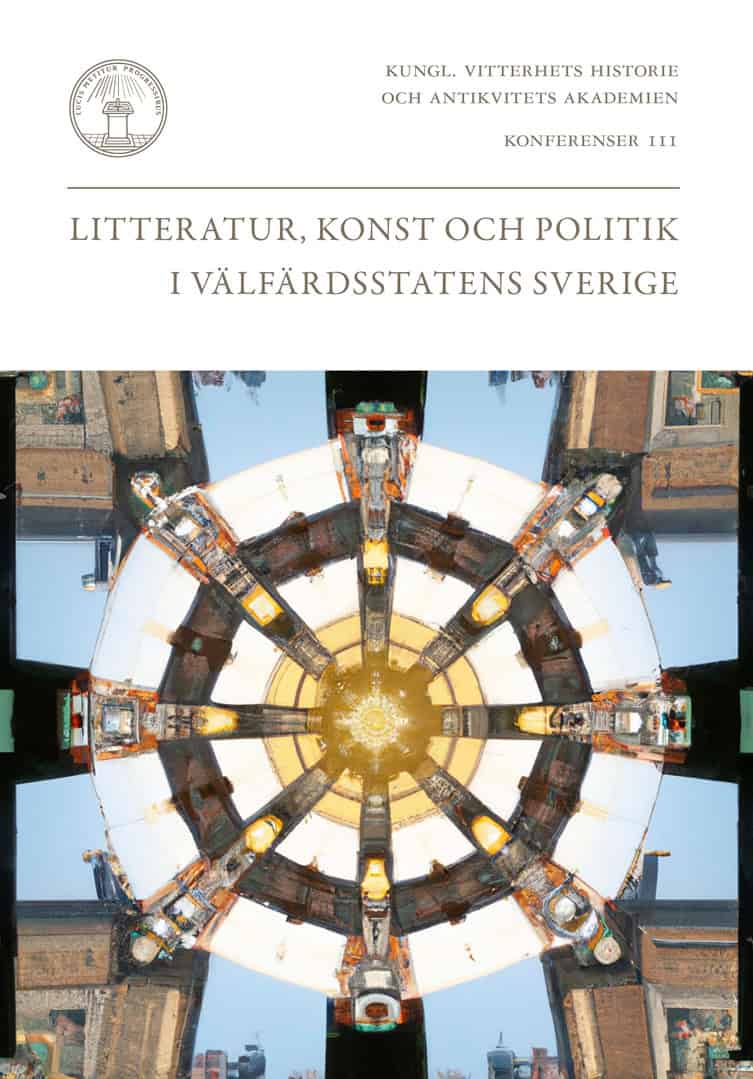 Erlanson, Erik ; Helgason, Jon ; Henning, Peter ; Lindsköld, Linnéa : Litteratur, konst och politik i välfärdsstatens Sverige