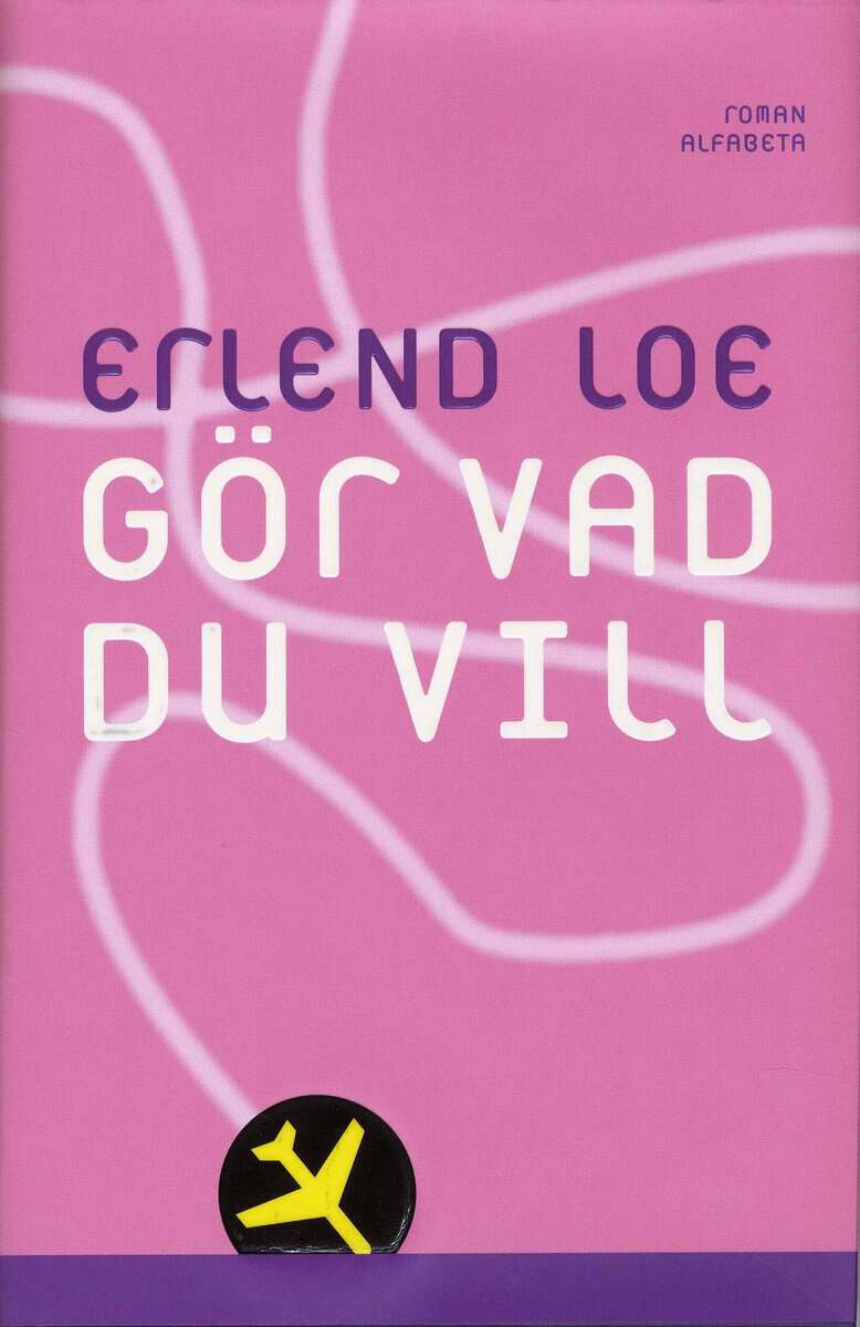 Erlend Loe : Gör vad du vill
