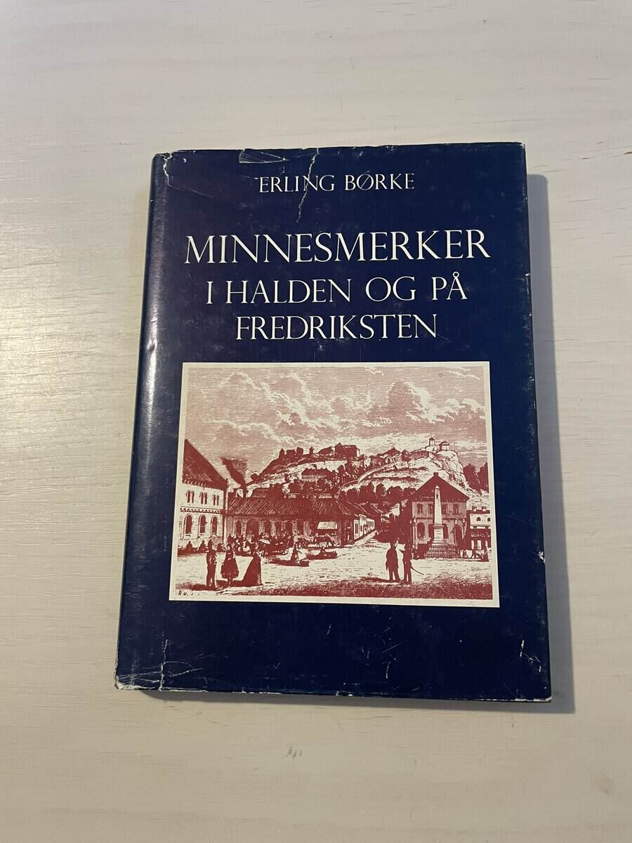 Erling Børke : Minnesmerker i Halden og på Fredriksten