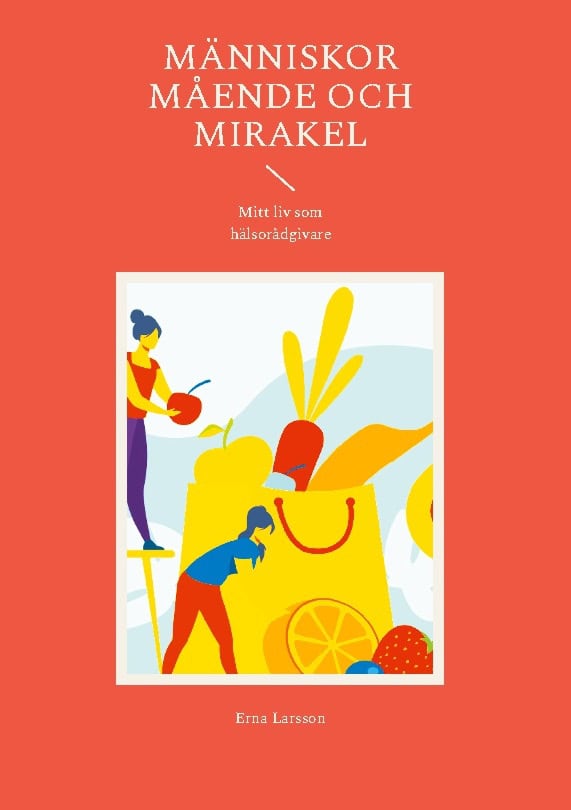 Erna Larsson : Människor, mående och mirakel