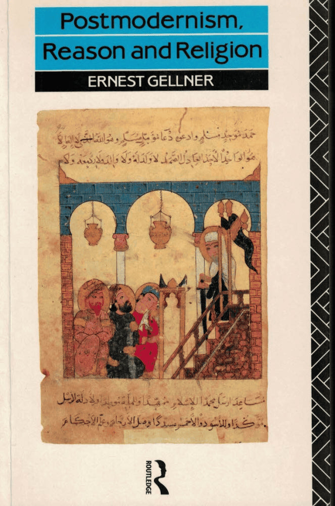 Ernest Gellner : Postmodernism, Reason and Religion