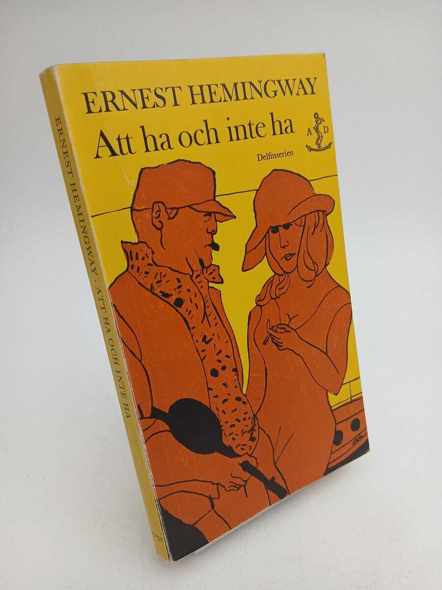 Ernest Hemingway : Att ha och inte ha