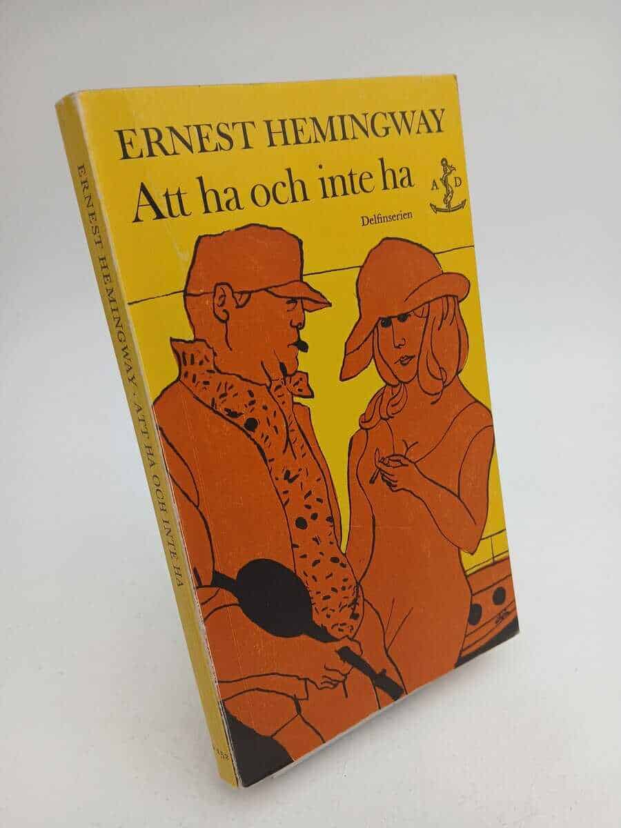 Ernest Hemingway : Att ha och inte ha