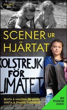 Ernman, Malena ; Ernman, Beata ; Thunberg, Greta ; Thunberg, Svante : Scener ur hjärtat