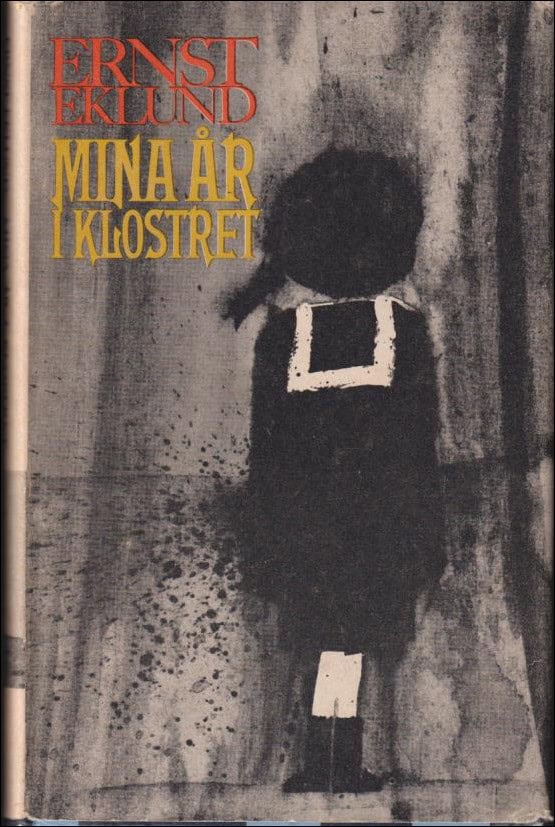 Ernst Eklund : Mina år i klostret
