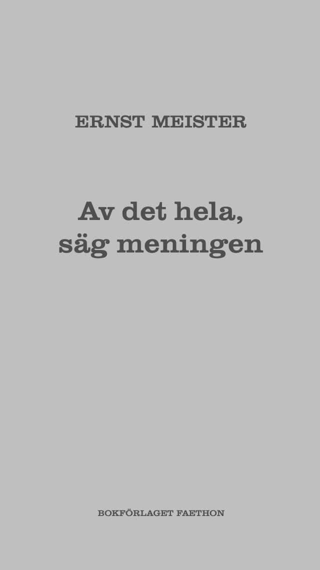 Ernst Meister : Av det hela, säg meningen