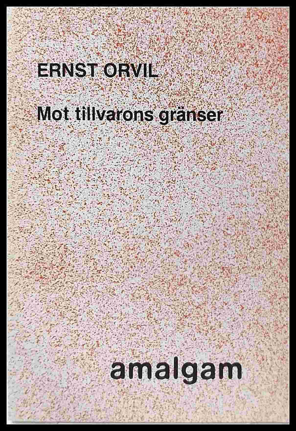 Ernst Orvil : Mot tillvarons gränser