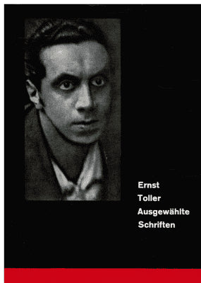 Ernst Toller : Ausgewählte Schriften. Mit geleitworten von Bodo Uhse und Bruno Kaiser. Herausgegeben von der Deutschen Akademie der Künste zu Berlin