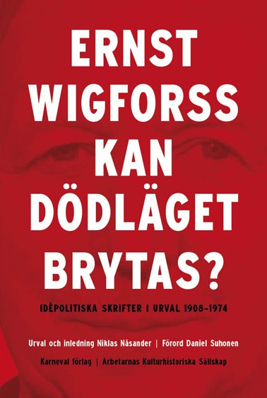 Ernst Wigforss : Kan dödläget brytas? : idépolitiska skrifter 1908-1974