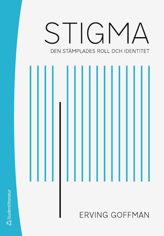 Erving Goffman : Stigma : den stämplades roll och identitet
