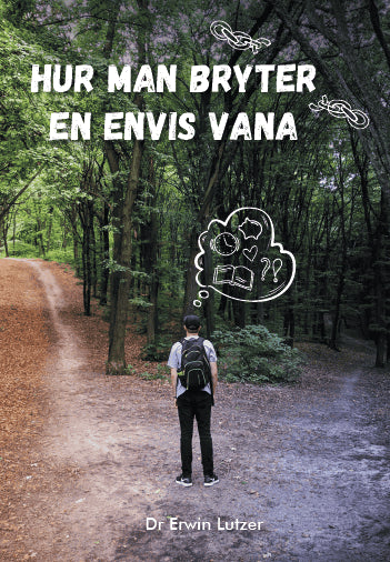 Erwin Lutzer : Hur man bryter en envis vana