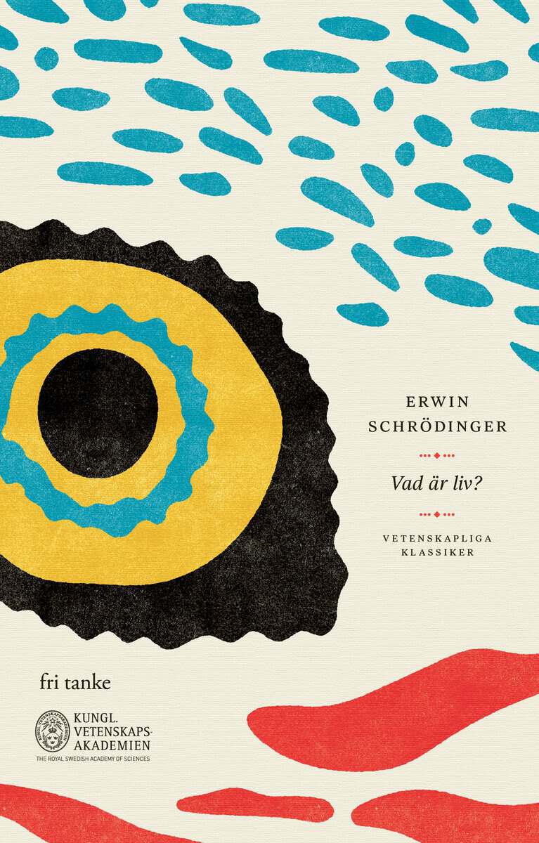 Erwin Schrödinger : Vad är liv? : ett fysikaliskt perspektiv på den levande cellen