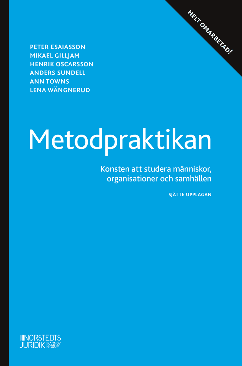 Esaiasson, Peter ; Gilljam, Mikael ; Oscarsson, Henrik ; Towns, Ann ; Wängnerud, Lena ; Sundell, Anders : Metodpraktikan : konsten att studera människor, organisationer och samhälle