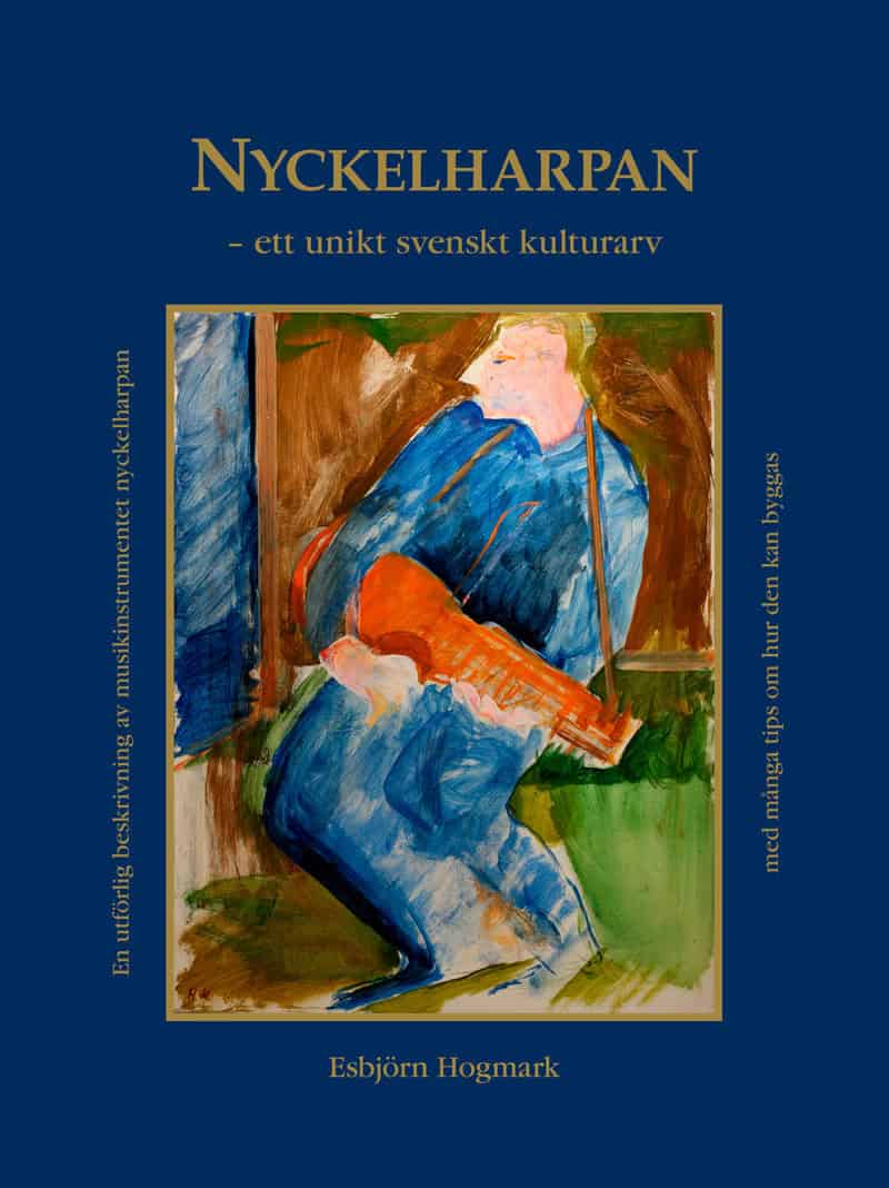 Esbjörn Hogmark : Nyckelharpan : ett unikt svenskt kulturarv