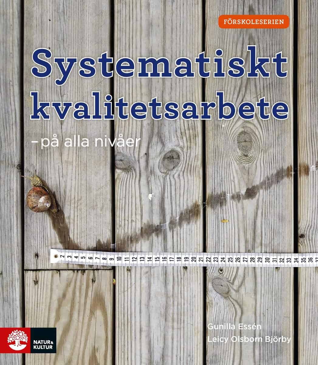 Essén, Gunilla ; Olsborn Björby, Leicy : Systematiskt kvalitetsarbete - på alla nivåer