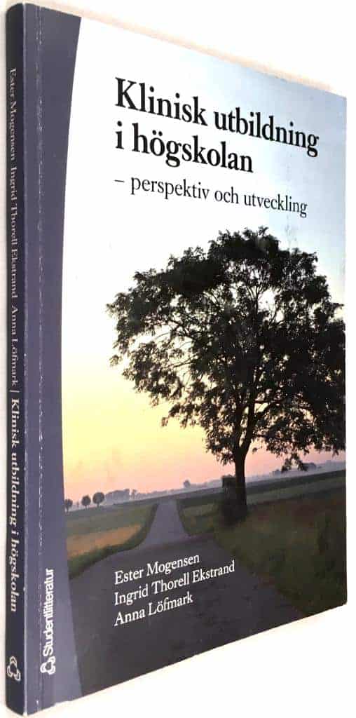 Ester Mogensen ; Ingrid Thorell Ekstrand ; Anna Löfmark : Klinisk utbildning i högskolan
