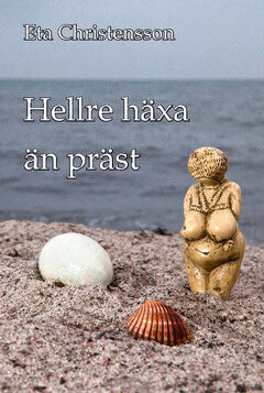 Eta Christensson : Hellre häxa än präst
