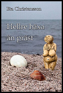 Eta Christensson : Hellre häxa än präst