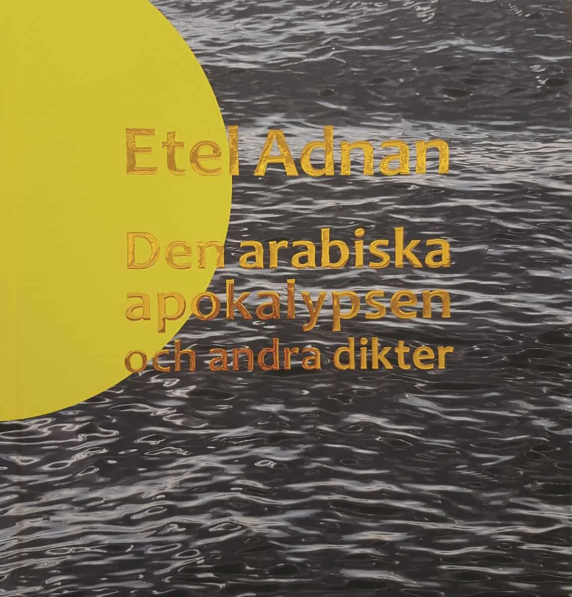 Etel Adnan : Den arabiska apokalypsen och andra dikter