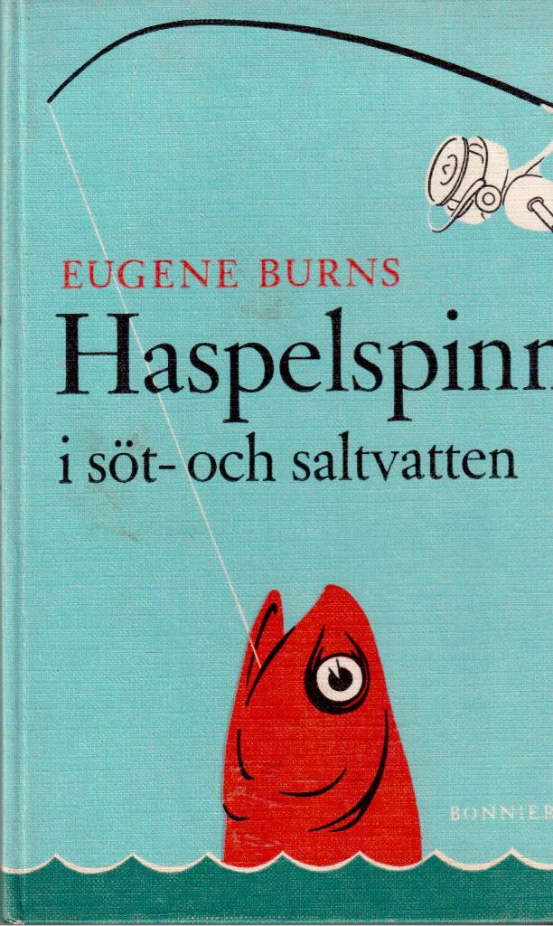 Eugene Burns : Haspelspinn i söt- och saltvatten