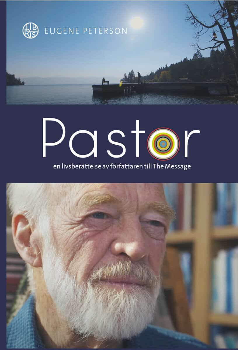 Eugene Peterson : Pastor : en livsberättelse av författaren till The Message