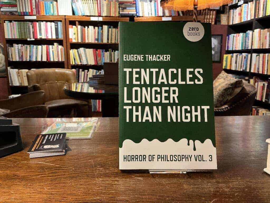 Eugene Thacker : Tentacles longer than night horror of philosophy vol 3