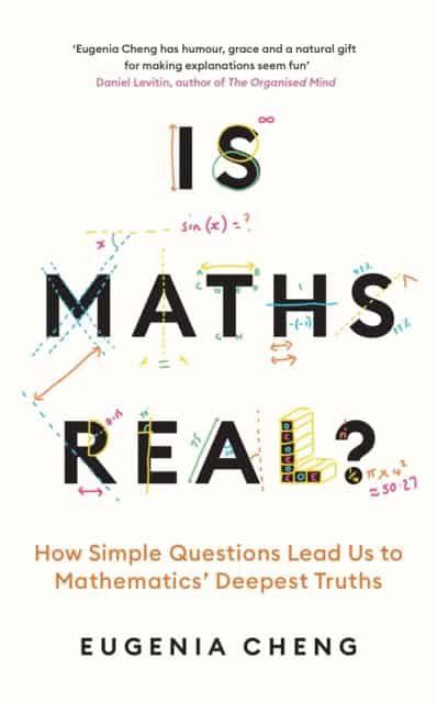 Eugenia Cheng : Is Maths Real?