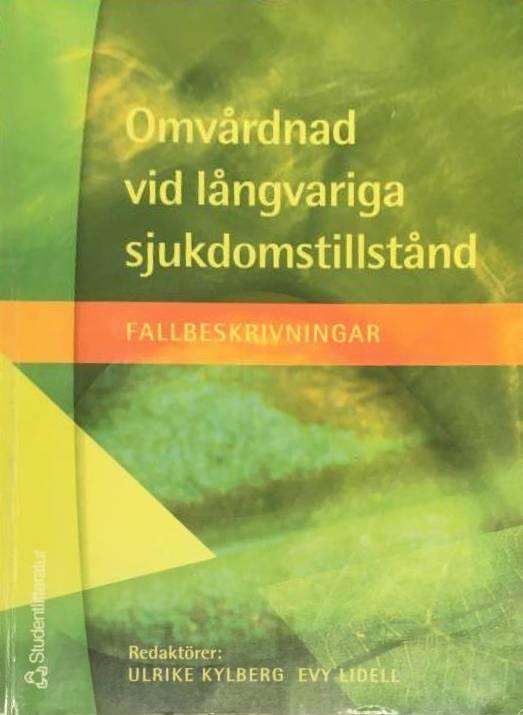 Eva Asklin ; Carina Göransson ; Catrine Jacobsson ; Eva Lennartsson ; Kerstin Lindberg Stenfell ; Sture Nyman ; Kristina Rundblad ; Eva Rådström ; Ann-Britt Råskog ; Christina Sällström ; Kerstin Ulander ; Kristina Ziegert : Omvårdnad vid långvariga sjukdomstillstånd