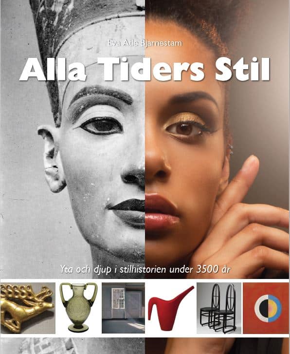 Eva Atle Bjarnestam : Alla tiders stil : yta och djup i stilhistorien under 3500 år